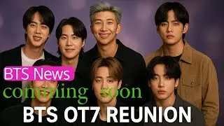 BTS OT7 Reunion Coming Soon | ARMY Be Ready!