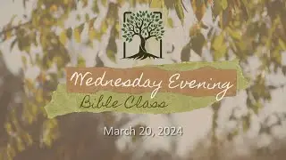 Bible Authority |  Mar. 20, 2024 | Wednesday Lesson