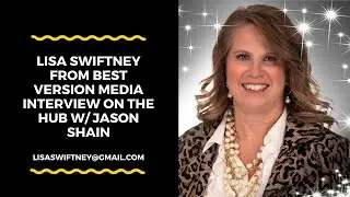 Lisa Swiftney from Best Version Media interview with Jason Shain