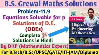 B.S. Grewal- Problem: 11.9 || Differential Equations Solvable for p || Higher Degree Diff Equations