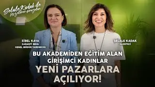 Bu Akademiden Eğitim Alan Girişimci Kadınlar Yeni Pazarlara Açılıyor | Sibel Kaya & Şelale Kadak