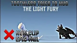 HTTYD 3 | TOOTHLESS TRIES TO HUG THE LIGHT FURY