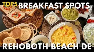 My TOP 5 Breakfast Spots in Rehoboth Beach, DE!