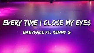 Babyface - Every Time I Close My Eyes (Lyrics) ft. Kenny G