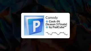 Comedy - 💠 Cook-IN (Season 3 Finale) 💠 by PodCube&trade;