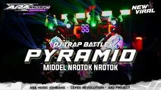 DJ TRAP BATTLE PYRAMID MIDDLE NROTOK NROTOK !!! Cepek revolution 