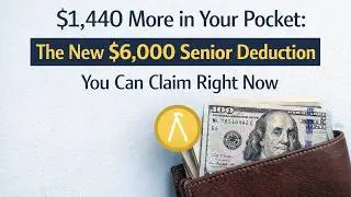 $1,440 More in Your Pocket: The New $6,000 Senior Deduction You Can Claim Right Now.