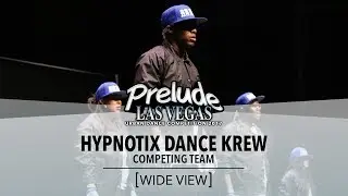 Hypnotix [WIDE VIEW] || Prelude Las Vegas 2017 || @PreludeDance #PreludeLV