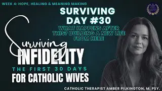 Surviving Infidelity Betrayal Day 30 - The First 30 Days For Catholic Women