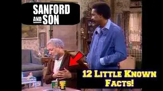 Sanford and Son!!--12 Little Known Facts You Probably DID NOT Know!!