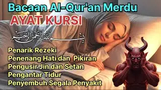 Ayat Kursi Merdu Pengusir Setan Dan Jin, Ayat Kursi Pengantar Tidur
