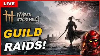 🔴LIVE: Where Winds Meet — Guild Raid Night (Twin Lions + Ghost Master)