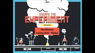 Escape the Experiment Facilitator Instruction Video