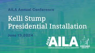 2024 AILA Annual Conference: Kelli Stump Presidential Installation
