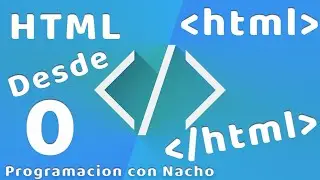 HTML desde cero 😲 | Programación con Nacho 💻