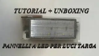Tutorial sostituzione luci targa con pannelli a led + Unboxing