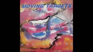 Moving Targets  Brave Noise full album