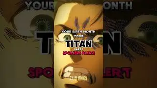 YOUR BIRTH MONTH YOUR TITAN - PART 1 | ATTACK ON TITAN #shorts #foryou #anime #trending