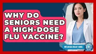 Why Do Seniors Need A High-dose Flu Vaccine? - Influenza Relief Guide
