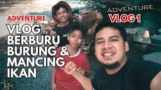 VLOG 1: SERUNYA BERBURU & MANCING DI SUNGAI BESAR LOMBOK 🌿