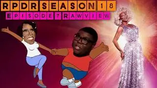 Rpdr 18 Ep 7 Rawview