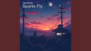 Sparks Fly