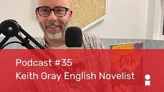 #35 - Keith Gray English Novelist