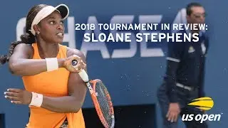 2018 US Open In Review: Sloane Stephens