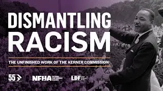 Dismantling Racism: The Unfinished Work of the Kerner Commission