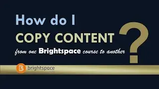 Copy Content From One Brightspace Course to Another