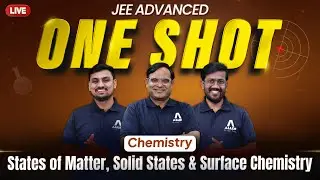 Chemistry in One Shot for JEE Advanced 2025🔥 | States of Matter, Solid States & Surface Chemistry