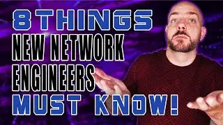 8 Things New Network Engineers Must Know | CCNA, Network+, JNCIA-Junos