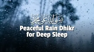 Islamic Sleep Dhikr with Rain Sounds | Calm Your Mind & Fight Insomnia