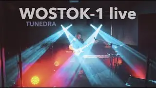 WOSTOK-1 live set / tunedra