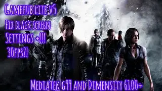 Resident evil 6 - Gamehub lite v5 g99 and Dimensity 6100+ Settings 