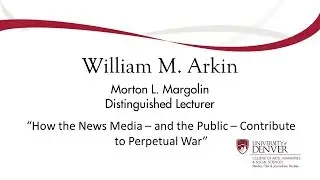 Bill Arkin: How the News Media &mdash; and the Public &mdash; Contribute to Perpetual War