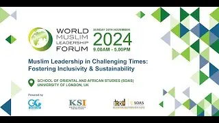 Muslim Leadership in Challenging Times Inclusivity & Sustainability | 23 Saturday 2024