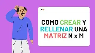 Código para CREAR y RELLENAR una matriz N x M de Forma CORRECTA