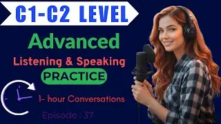 Master Advanced English Listening | 1 Hour Native Speaker Podcast