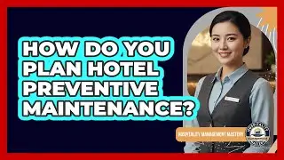 How Do You Plan Hotel Preventive Maintenance?