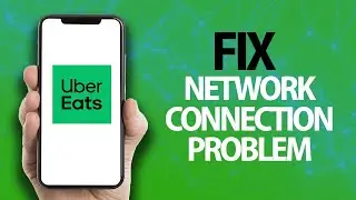 How To Fix Uber Eats App Network Connection Problem | Easy Quick Solution
