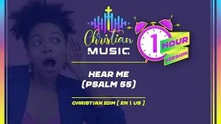 &dagger; 🇺🇸 Hear Me (Psalm 55) [EN/US] Christian Music is EDM Worship