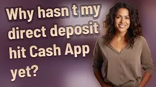 Why hasn t my direct deposit hit Cash App yet?