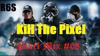 Rainbow Six Siege - [PixelMix#08] - KillThePixel - Deutsch [KTP]