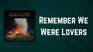 Bobby Gillespie, Jehnny Beth - Remember We Were Lovers (Lyrics)
