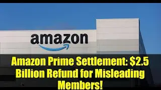 Соглашение с Amazon Prime: возврат 2,5 млрд долларов вводящим в заблуждение участникам!
