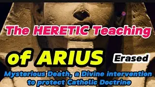 The Death of Arius & Controversy Over the Divinity of Christ Explained