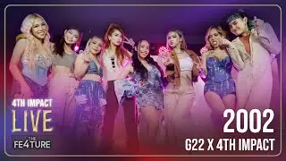 🎥 [4th Impact Live] G22 x 4th Impact '2002' | Feature Performance