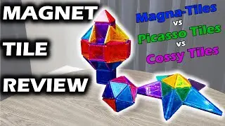 Magnet Tile Toy Review - Magna-Tiles vs Picasso Tiles vs Cossy Tiles Comparison