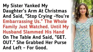 My Sister Yanked My Daughter's Arm At Christmas And Said, 